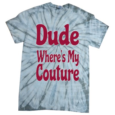 Funny Couture Sarcastic Quote Dude Where's My Couture Pink Tie-Dye T-Shirt