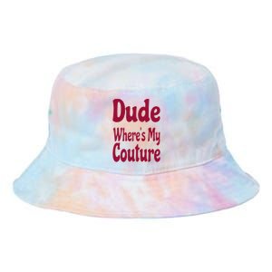 Funny Couture Sarcastic Quote Dude Where's My Couture Pink Tie Dye Newport Bucket Hat