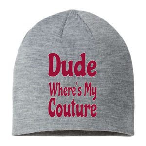 Funny Couture Sarcastic Quote Dude Where's My Couture Pink Sustainable Beanie