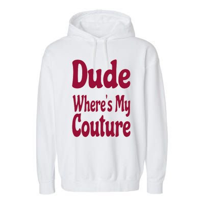 Funny Couture Sarcastic Quote Dude Where's My Couture Pink Garment-Dyed Fleece Hoodie