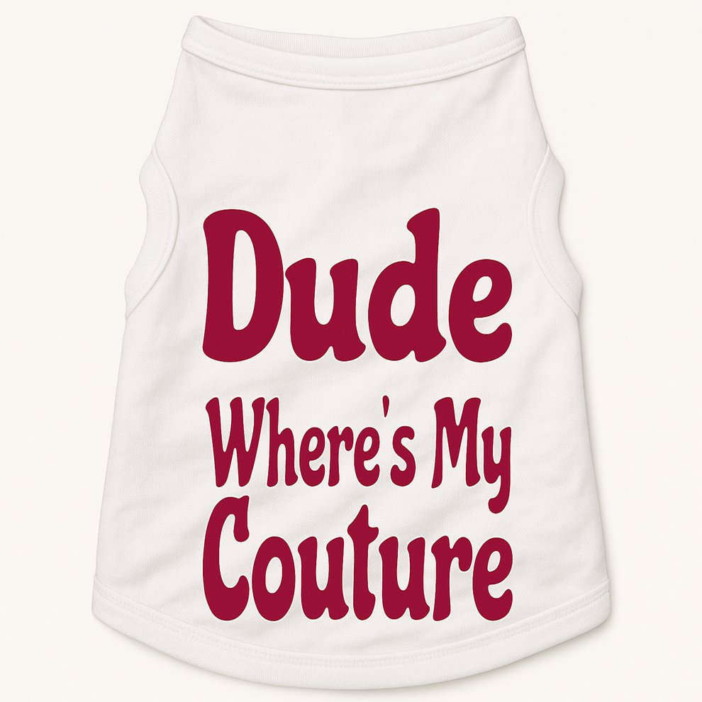 Funny Couture Sarcastic Quote Dude Where's My Couture Pink Doggie Tank