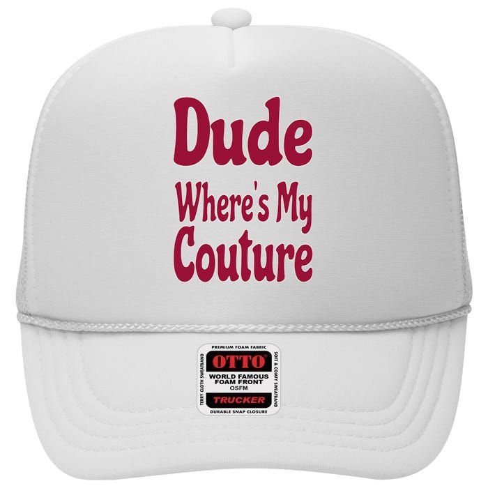 Funny Couture Sarcastic Quote Dude Where's My Couture Pink High Crown Mesh Back Trucker Hat