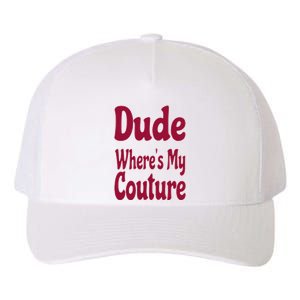 Funny Couture Sarcastic Quote Dude Where's My Couture Pink Yupoong Adult 5-Panel Trucker Hat