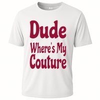 Funny Couture Sarcastic Quote Dude Where's My Couture Pink Cooling Performance Crew T-Shirt