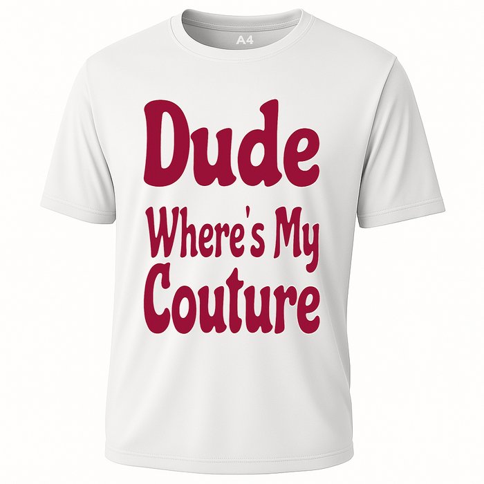 Funny Couture Sarcastic Quote Dude Where's My Couture Pink Cooling Performance Crew T-Shirt