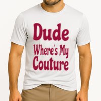 Funny Couture Sarcastic Quote Dude Where's My Couture Pink Cooling Performance Crew T-Shirt