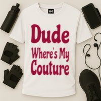 Funny Couture Sarcastic Quote Dude Where's My Couture Pink Cooling Performance Crew T-Shirt