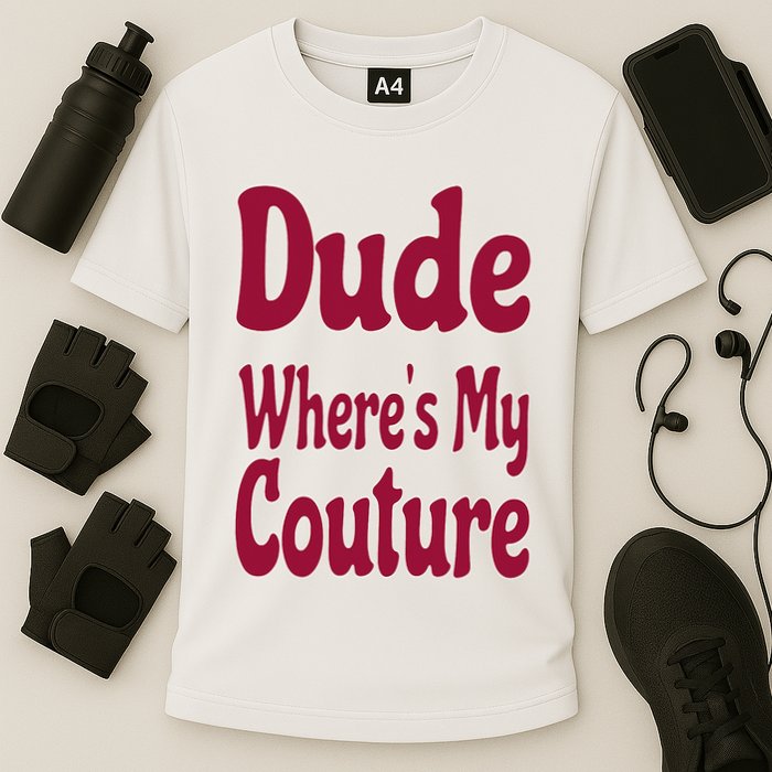 Funny Couture Sarcastic Quote Dude Where's My Couture Pink Cooling Performance Crew T-Shirt
