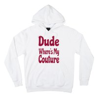 Funny Couture Sarcastic Quote Dude Where's My Couture Pink Hoodie