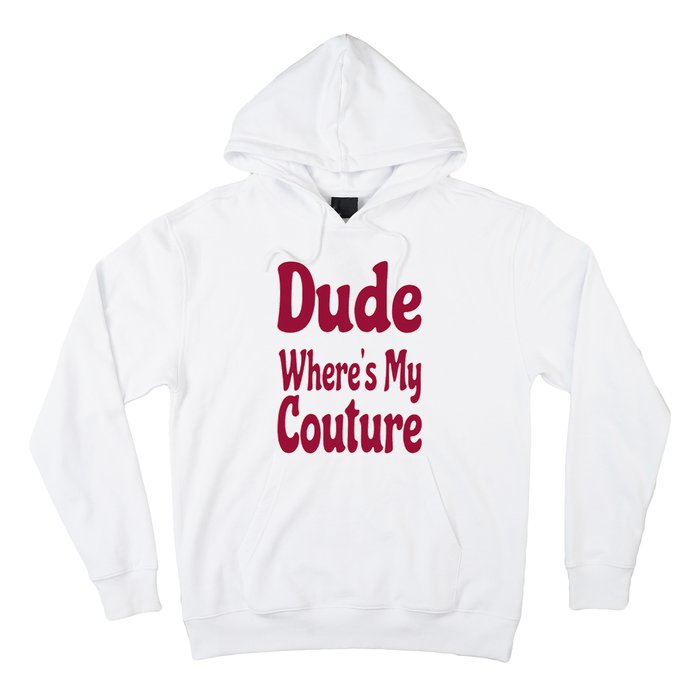 Funny Couture Sarcastic Quote Dude Where's My Couture Pink Hoodie