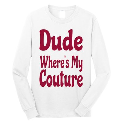 Funny Couture Sarcastic Quote Dude Where's My Couture Pink Long Sleeve Shirt