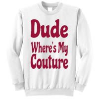 Funny Couture Sarcastic Quote Dude Where's My Couture Pink Sweatshirt