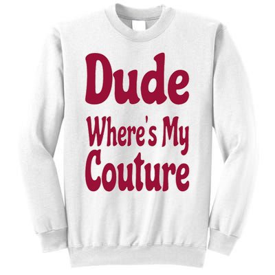 Funny Couture Sarcastic Quote Dude Where's My Couture Pink Sweatshirt