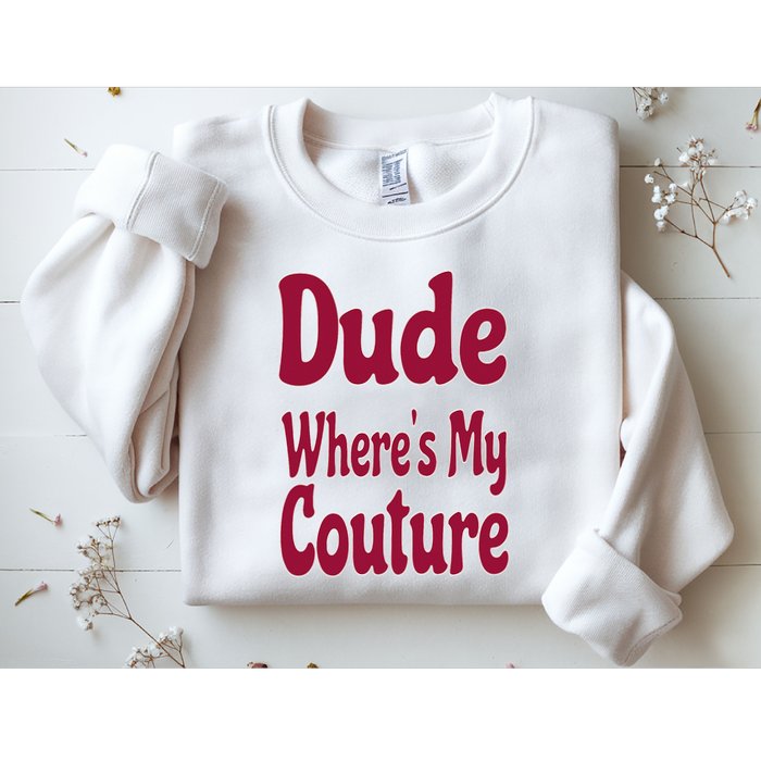 Funny Couture Sarcastic Quote Dude Where's My Couture Pink Sweatshirt