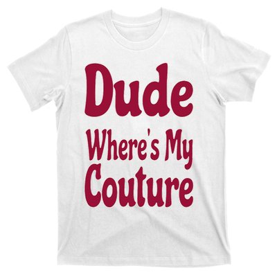 Funny Couture Sarcastic Quote Dude Where's My Couture Pink T-Shirt