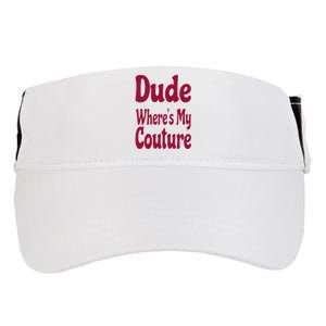 Funny Couture Sarcastic Quote Dude Where's My Couture Pink Adult Drive Performance Visor