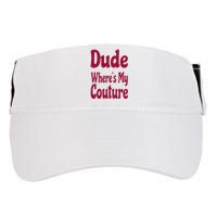 Funny Couture Sarcastic Quote Dude Where's My Couture Pink Adult Drive Performance Visor