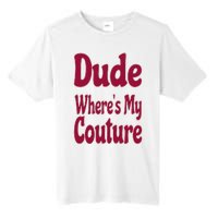 Funny Couture Sarcastic Quote Dude Where's My Couture Pink Tall Fusion ChromaSoft Performance T-Shirt