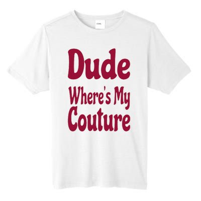 Funny Couture Sarcastic Quote Dude Where's My Couture Pink Tall Fusion ChromaSoft Performance T-Shirt