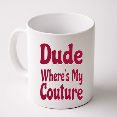 Funny Couture Sarcastic Quote Dude Where's My Couture Pink Mug