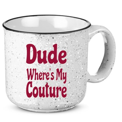 Funny Couture Sarcastic Quote Dude Where's My Couture Pink 15oz Campfire Ceramic Mug