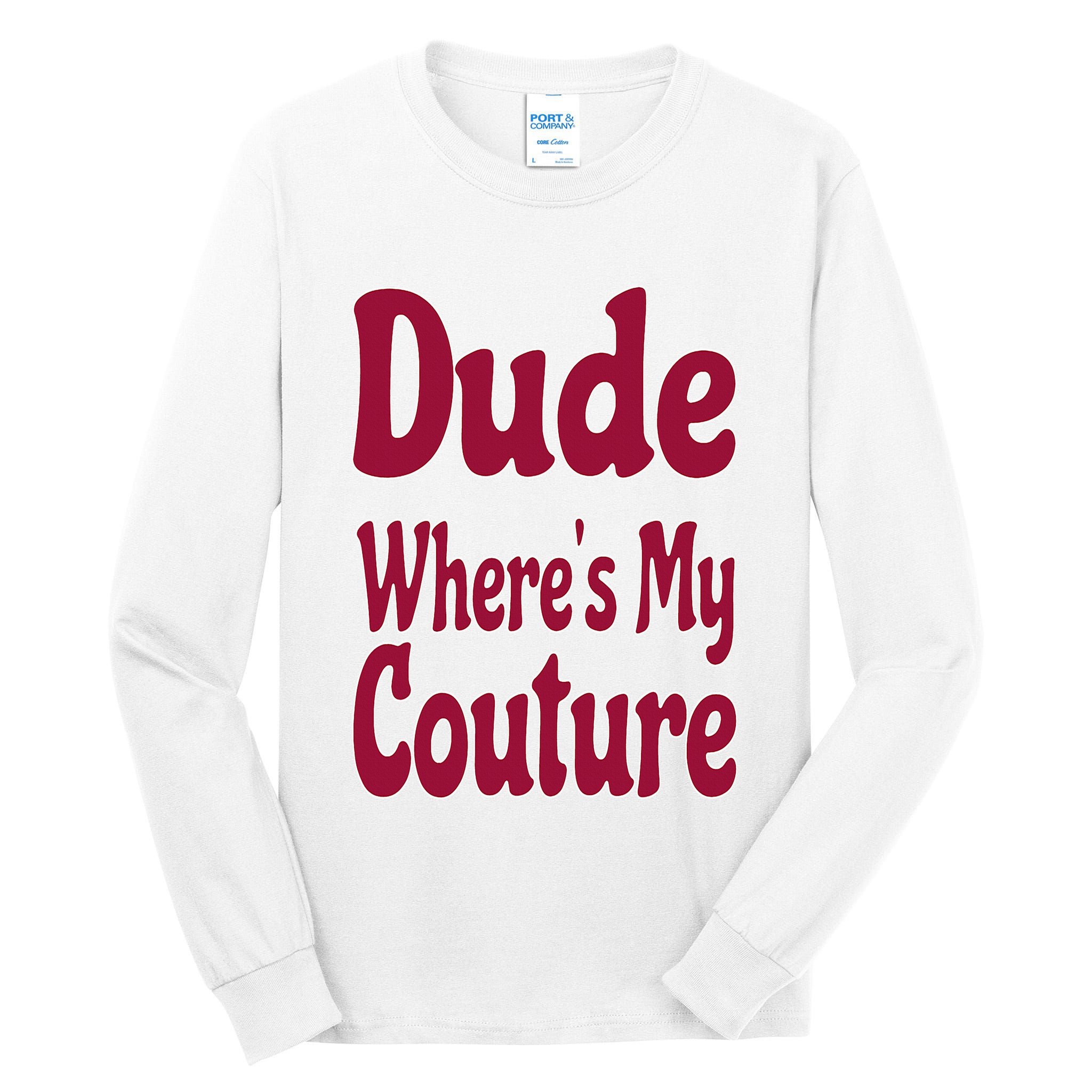 Funny Couture Sarcastic Quote Dude Where's My Couture Pink Tall Long Sleeve T-Shirt