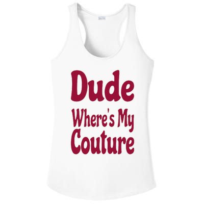 Funny Couture Sarcastic Quote Dude Where's My Couture Pink Ladies PosiCharge Competitor Racerback Tank