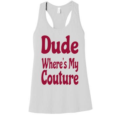 Funny Couture Sarcastic Quote Dude Where's My Couture Pink Women's Racerback Tank