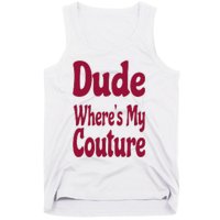 Funny Couture Sarcastic Quote Dude Where's My Couture Pink Tank Top