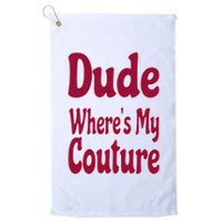 Funny Couture Sarcastic Quote Dude Where's My Couture Pink Golf Towel