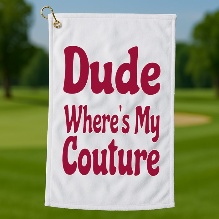 Funny Couture Sarcastic Quote Dude Where's My Couture Pink Golf Towel