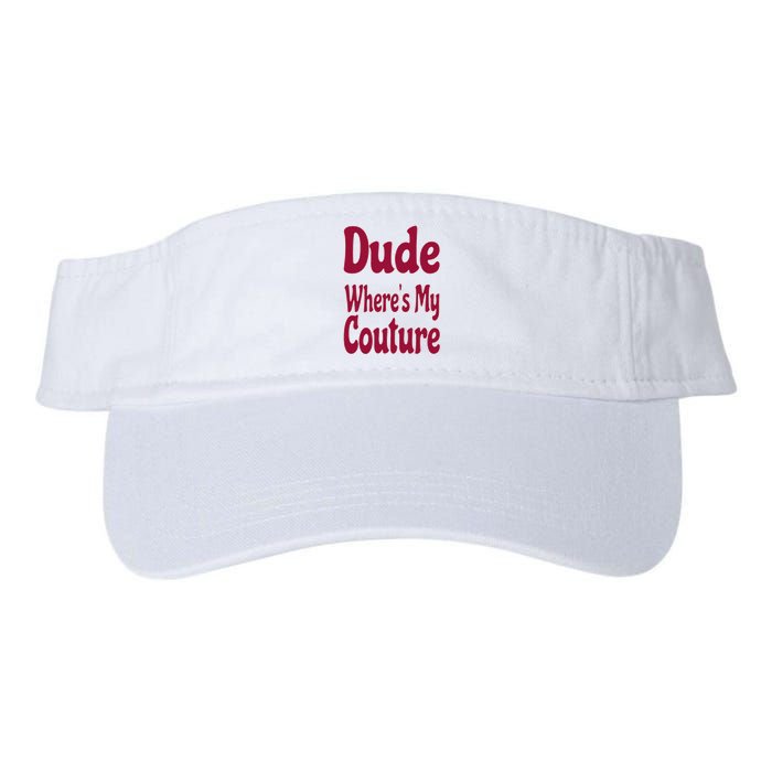 Funny Couture Sarcastic Quote Dude Where's My Couture Pink Valucap Bio-Washed Visor