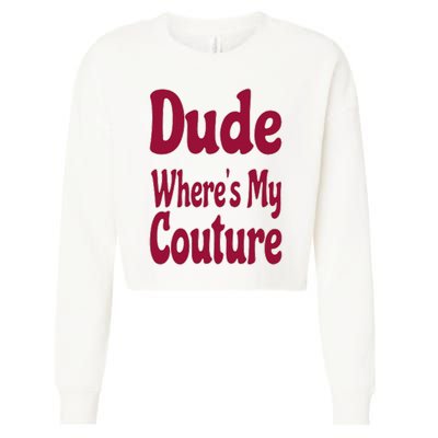 Funny Couture Sarcastic Quote Dude Where's My Couture Pink Cropped Pullover Crew