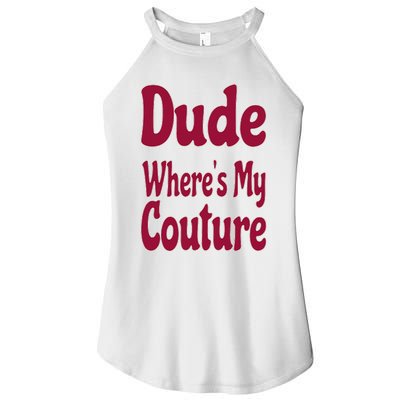 Funny Couture Sarcastic Quote Dude Where's My Couture Pink Women’s Perfect Tri Rocker Tank