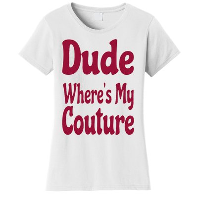 Funny Couture Sarcastic Quote Dude Where's My Couture Pink Women's T-Shirt