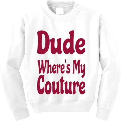 Funny Couture Sarcastic Quote Dude Where's My Couture Pink Kids Sweatshirt