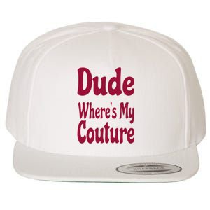 Funny Couture Sarcastic Quote Dude Where's My Couture Pink Wool Snapback Cap