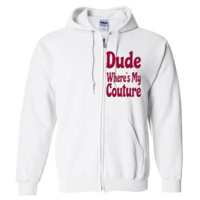 Funny Couture Sarcastic Quote Dude Where's My Couture Pink Full Zip Hoodie