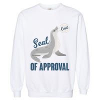 Funny Cute Seal Of Approval Garment-Dyed Sweatshirt