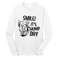 Funny Camel Smile! ItS Hump Day Funny Hump Day Long Sleeve Shirt
