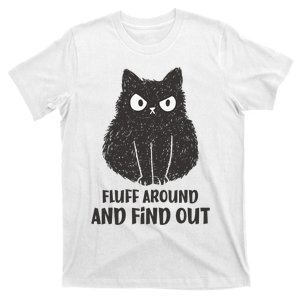 Funny Cat Shirt Fluff Around and Find Out T-Shirt