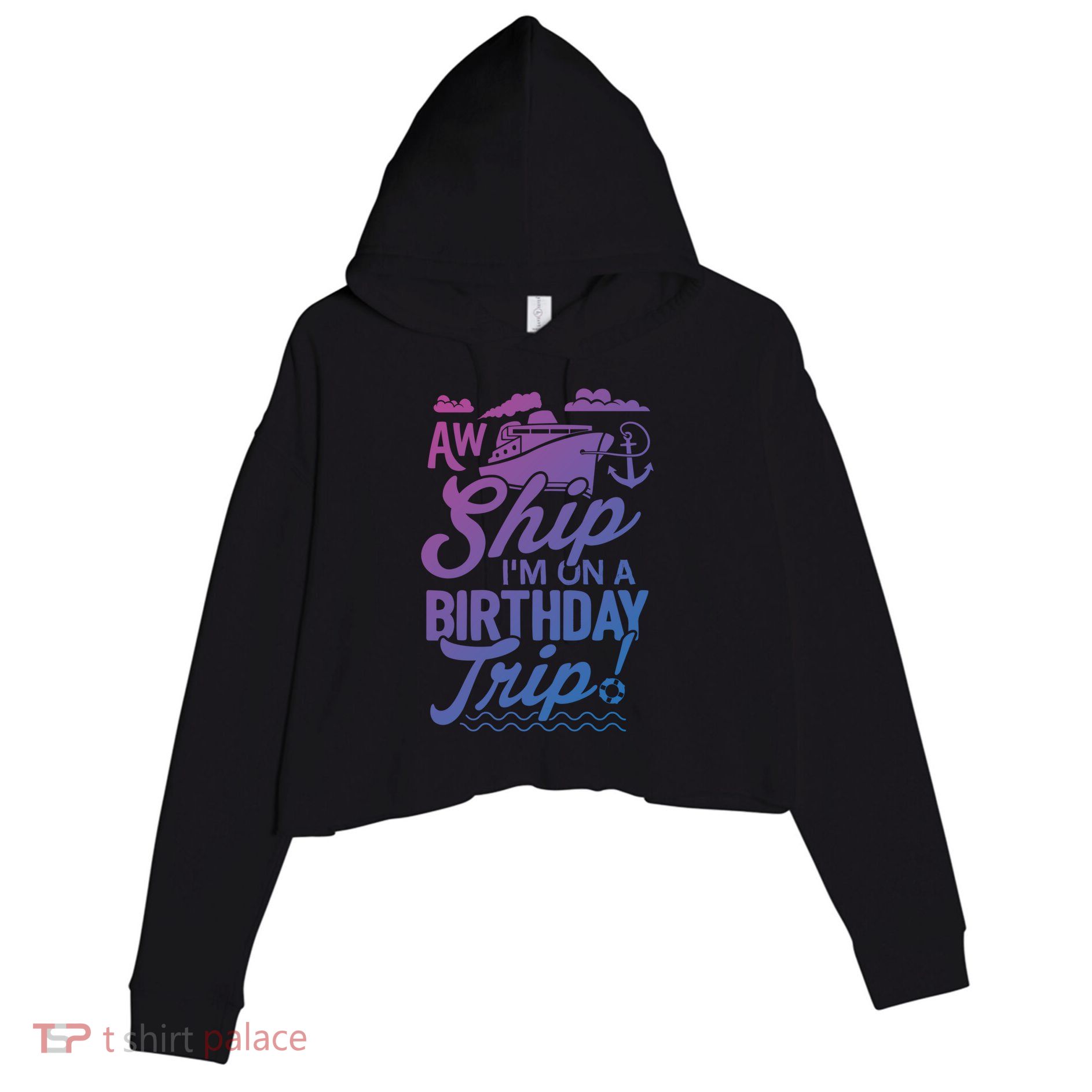 Funny Cruise Ship Vacation Aw Ship Im On A Birthday Trip Gift Crop Fleece Hoodie