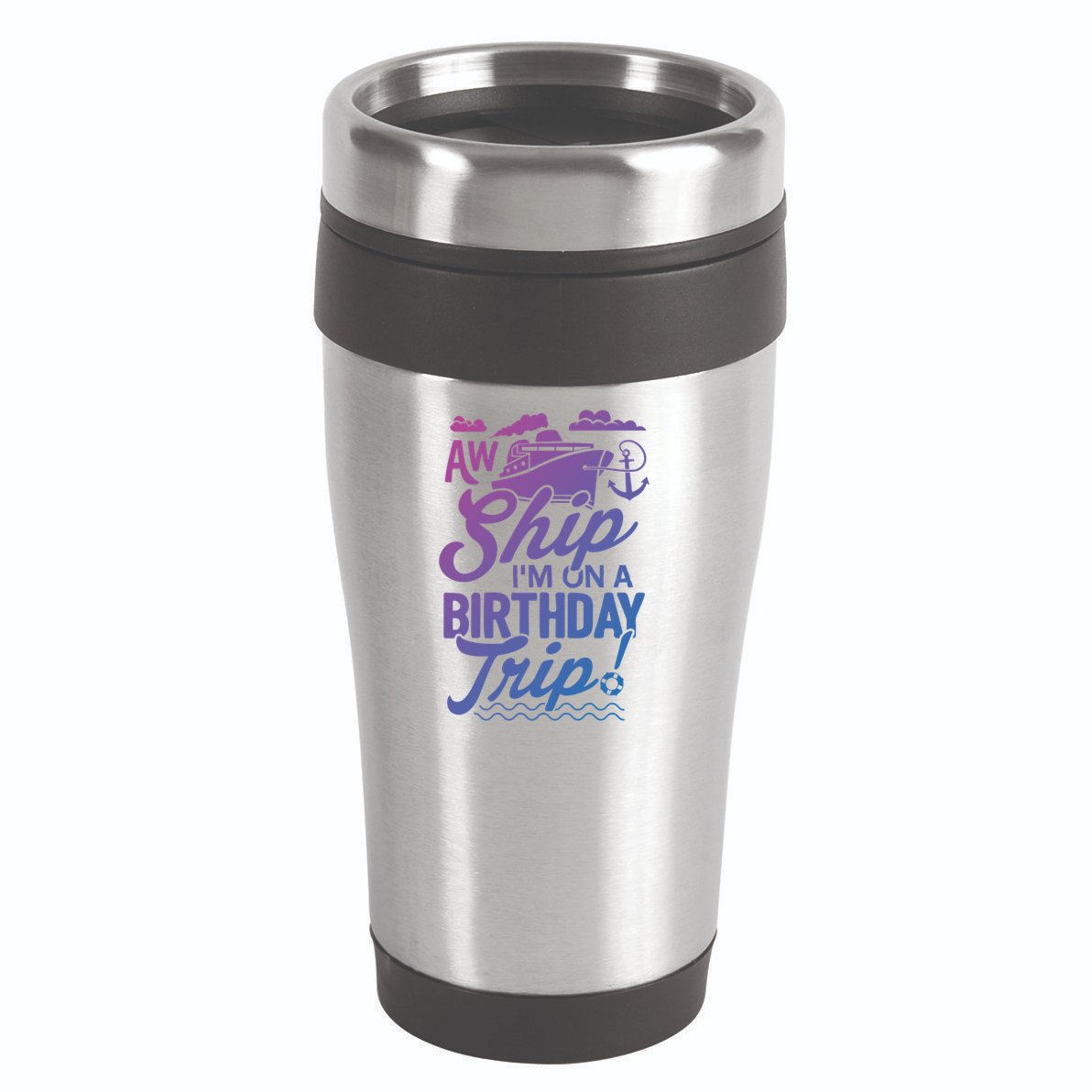 Funny Cruise Ship Vacation Aw Ship Im On A Birthday Trip Gift 16oz Travel Tumbler