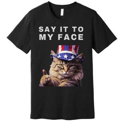 Funny Cat Say It To My Face Kamala Harris Premium T-Shirt