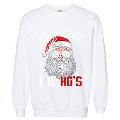 Funny Christmas Santa Claus I Do It For The Hos Cute Xmas Garment-Dyed Sweatshirt