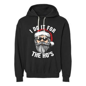 Funny Christmas Santa I Do It For The Hos Holiday Mood Funny Gift Garment-Dyed Fleece Hoodie