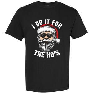 Funny Christmas Santa I Do It For The Hos Holiday Mood Funny Gift Garment-Dyed Heavyweight T-Shirt