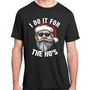 Funny Christmas Santa I Do It For The Hos Holiday Mood Funny Gift Adult ChromaSoft Performance T-Shirt