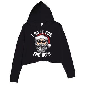 Funny Christmas Santa I Do It For The Hos Holiday Mood Funny Gift Crop Fleece Hoodie