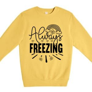 Funny Cold Season Always Freezing Cute Christmas Graphic Gift Premium Crewneck Sweatshirt